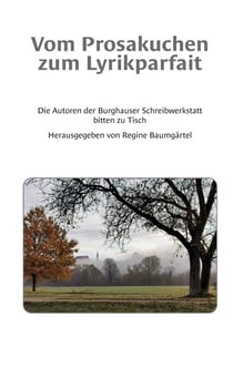 Vom Prosakuchen zum Lyrikparfait - Die Autoren der Burghauser Schreibwerkstatt bitten zu Tisch