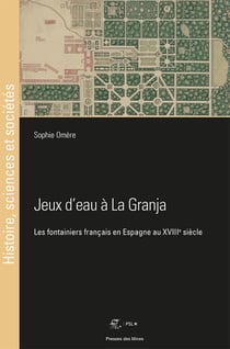 Jeux d'eau à La Granja - Les fontainiers français en Espagne au XVIIIe siècle