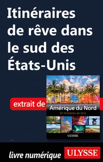 Itinéraires de rêve dans le sud des Etats-Unis