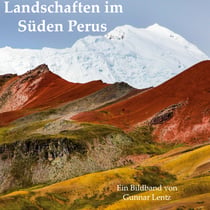 Landschaften im Süden Perus - Entdecke Peru zu Fuß oder aus der Luft
