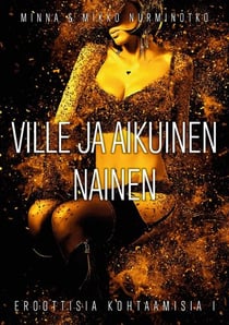 Ville ja aikuinen nainen - Eroottisia kohtaamisia osa 1