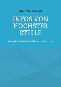 Infos von höchster Stelle - Eine geistliche Reise durch den Epheser-Brief