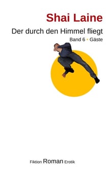 Der durch den Himmel fliegt - Band 6 Gäste