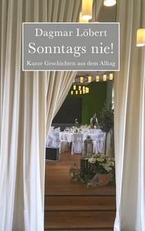 Sonntags nie! - Kurze Geschichten aus dem Alltag