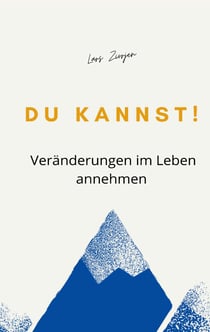 Du kannst! - Veränderungen im Leben annehmen