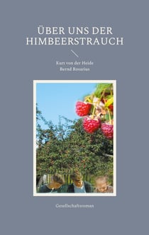 Über uns der Himbeerstrauch - Gesellschaftsroman