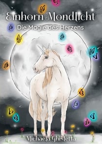 Einhorn Mondlicht - Die Magie des Herzens