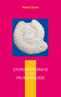 Stereofotografie in der Paläontologie - Eine kurze Einführung mit Bildbeispielen