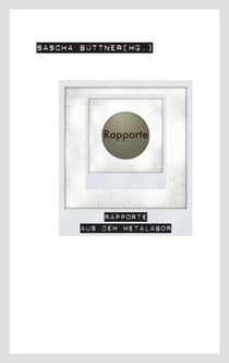 Rapporte - Rapporte aus dem metalabor