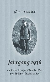 Jahrgang 1936 - Ein Leben in ungewöhnlicher Zeit von Budapest bis Australien
