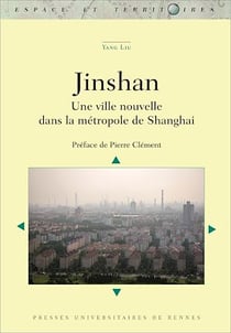Jinshan - Une ville nouvelle dans la métropole de Shanghai