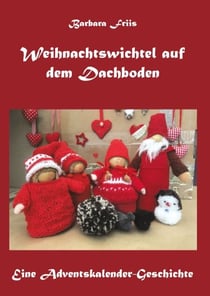 Weihnachtswichtel auf dem Dachboden - Eine Adventskalender-Geschichte
