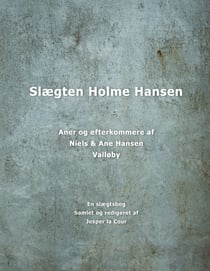 Slægten Holme Hansen - Aner og efterkommere af Niels og Ane Hansen, Valløby