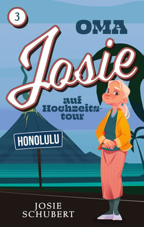 Oma Josie auf Hochzeitstour - Reiseroman