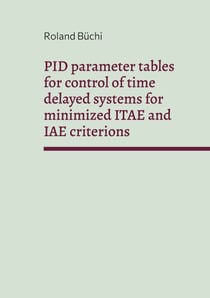 PID parameter tables for control of time delayed systems for minimized ITAE and IAE criterions - The Büchi parameters