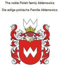 The noble Polish family Ablamowicz. Die adlige polnische Familie Ablamowicz.