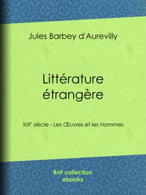 Littérature étrangère - XIXe siècle - Les Œuvres et les Hommes
