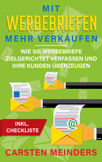 Mit Werbebriefen mehr verkaufen - Wie Sie Werbebriefe zielgerichtet verfassen und Ihre Kunden überzeugen - inkl. Checkliste
