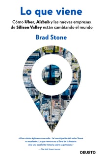 Lo que viene - Cómo Uber, Airbnb y las nuevas empresas de Silicon Valley están cambiando el mundo