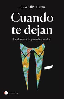 Cuando te dejan - Costumbrismo para descreídos