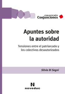 Apuntes sobre la autoridad - Tensiones entre el patriarcado y los colectivos desautorizados