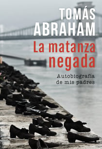La matanza negada - Autobiografía de mis padres