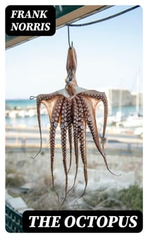 The Octopus - A Story of California