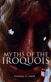 Myths of the Iroquois - Illustrated Edition
