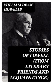 Studies of Lowell (from Literary Friends and Acquaintance)