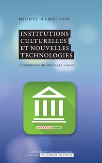 Institutions culturelles et nouvelles technologies - L'expérience du spetacle vivant