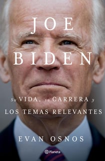 Joe Biden: Su vida, su carrera y los temas relevantes