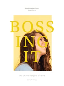 Bossing it - The future belongs to the bold
