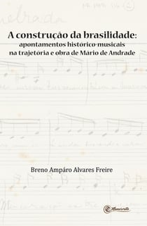 A construção da brasilidade - Apontamentos histórico-musicais na trajetória e obra de Mário de Andrade