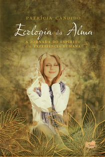 Ecologia da Alma - A jornada do espírito e a experiência humana