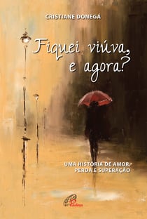 Fiquei viúva, e agora? - Uma história de amor, perda e superação