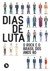 Dias de Luta - O rock e o Brasil dos anos 80
