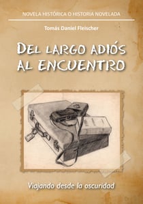 Del largo adiós al encuentro - Viajando desde la oscuridad