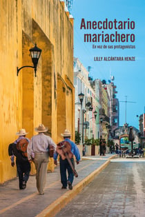 Anecdotario mariachero - En voz de sus protagonistas
