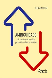 Ambiguidade: Os Sentidos do Trabalho Gerencial em Bancos Públicos