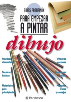 GUÍAS PARRAMÓN PARA EMPEZAR A PINTAR. DIBUJO