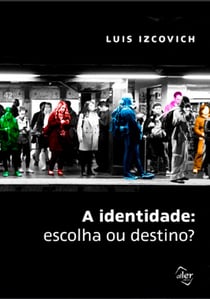 A identidade - Escolha ou destino?