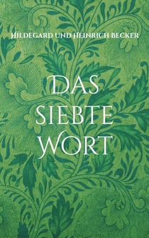 Das siebte Wort - nach Gott Vater, Jesus Christus und Heiliger Geist