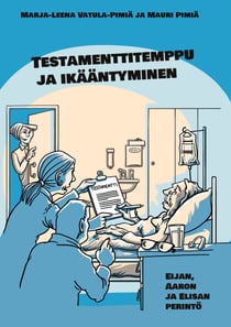 Testamenttitemppu ja ikääntyminen - Eijan, Aaron ja Elisan perintö