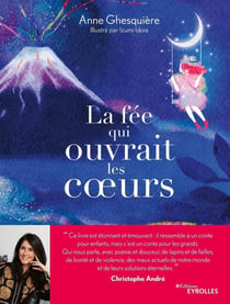 La fée qui ouvrait les coeurs - Un conte initiatique pour découvrir la magie de nos chemins intérieurs !