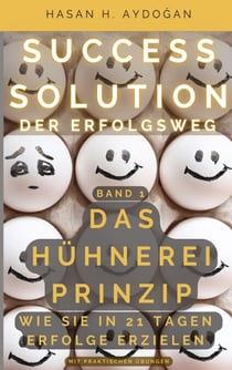 Success Solution - Band 1: Das Hühnerei Prinzip