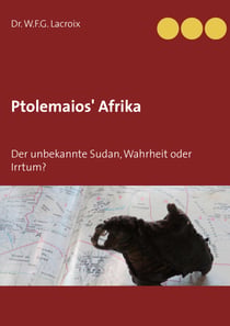 Ptolemaios' Afrika - Der unbekannte Sudan, Wahrheit oder Irrtum?