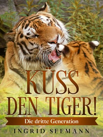 Küss den Tiger! - Die dritte Generation