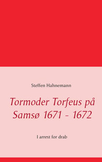 Tormoder Torfeus på Samsø 1671 - 1672 - I arrest for drab