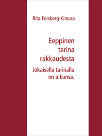 Eeppinen tarina rakkaudesta - Jokaisella tarinalla on alkunsa.