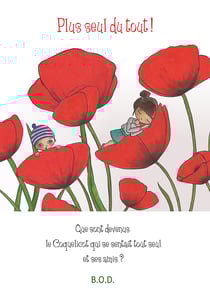 Plus seul du tout ! - Que sont devenue le Coquelicot qui se sentait tout seul et ses amies?